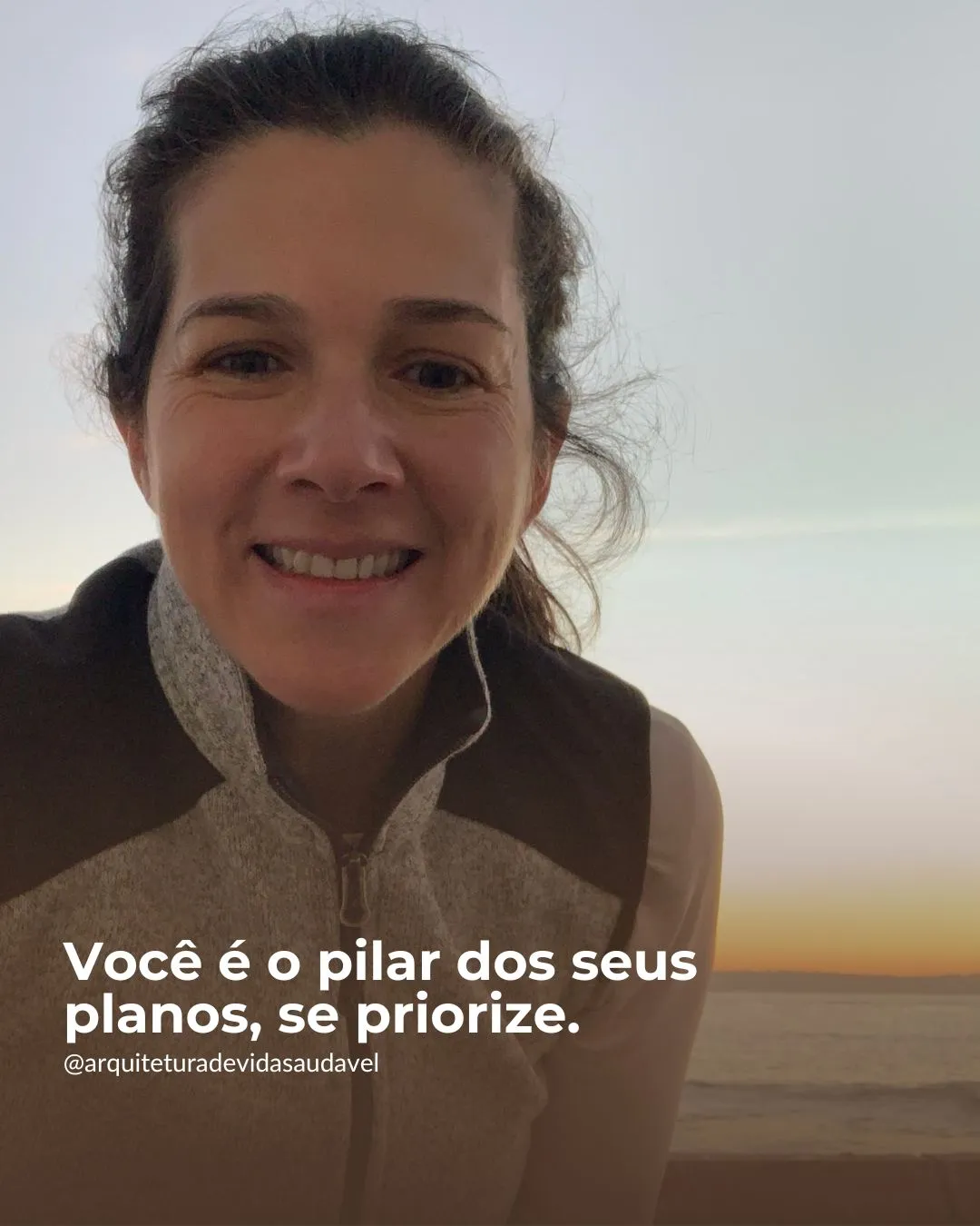 Você é o pilar dos seus planos, se priorize